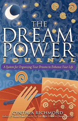 The Dream Power Journal: A System for Organizing Your Dreams to Enhance Your Life