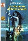La isla de los delfines azules by Scott O'Dell