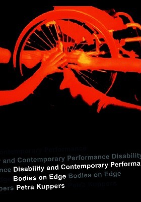 Disability and Contemporary Performance: Bodies on the Edge (Hardcover)