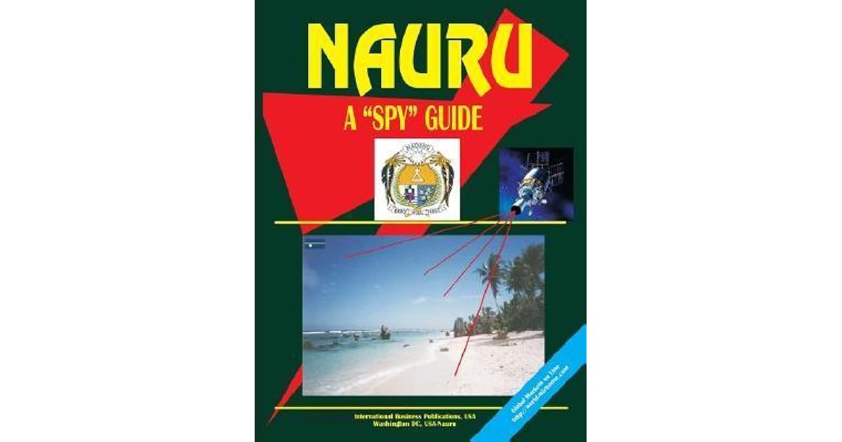 Nauru a Spy Guide by USA International Business Publications