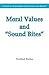Moral Values and Sound Bites