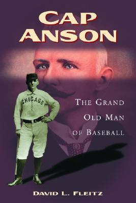 Cap Anson: The Grand Old Man of Baseball (Paperback)