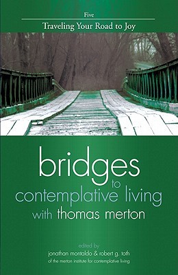 Traveling Your Road to Joy (Bridges to Contemplative Living With Thomas Merton)