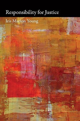 Responsibility for Justice (Oxford Political Philosophy)