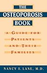 The Osteoporosis Book: A Guide for Patients and Their Families The Osteoporosis Book: A Guide for Patients and Their Families