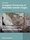Computer Processing of Remotely-Sensed Images: An Introduction Computer Processing of Remotely-Sensed Images: An Introduction