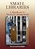 Small Libraries A Handbook for Successful Management by Sally Gardner Reed