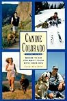 Canine Colorado: Where to Go and What to Do with Your Dog