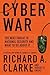 Cyber War by Richard A. Clarke