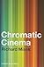 Chromatic Cinema: A History...