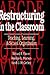 Restructuring in the Classroom: Teaching, Learning, and School Organization