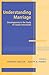 Understanding Marriage: Developments in the Study of Couple Interaction (Advances in Personal Relationships)