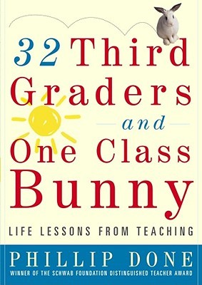 32 Third Graders and One Class Bunny: Life Lessons from Teaching (Hardcover)
