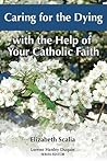 Caring for the Dying With the Help of Your Catholic Faith