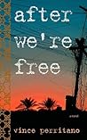After We're Free by Vince Perritano After We're Free by Vince Perritano