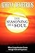 The Seasoning of a Soul: When Comprehension Comes Through Trial and Experience
