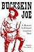 Buckskin Joe: A Memoir (Bison Book S)