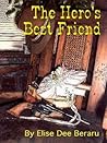 The Hero's Best Friend by Elise Dee Beraru