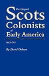 The Original Scots Colonists of Early America, 1612 - 1783