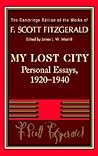 My Lost City: Personal Essays 1920-40 (Works of F. Scott Fitzgerald) My Lost City: Personal Essays 1920-40 (Works of F. Scott Fitzgerald)