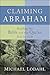 Claiming Abraham: Reading the Bible and the Qur'an Side by Side