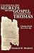 Unlocking the Secrets of the Gospel according to Thomas: A Radical Faith for a New Age