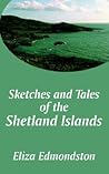 Sketches and Tales of the Shetland Islands