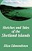 Sketches and Tales of the Shetland Islands