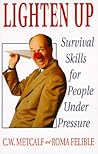 Lighten Up: Survival Skills for People Under Pressure