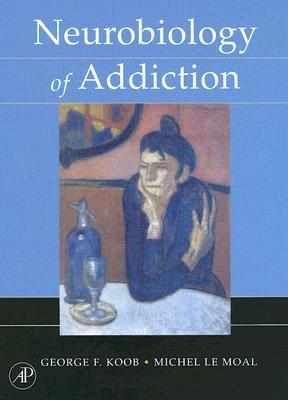 Neurobiology of Addiction (Hardcover)