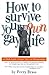 How to Survive Your Own Gay Life: An Adult Guide to Love, Sex, and Relationships