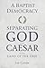 A Baptist Democracy: Separating God and Caesar in the Land of the Free