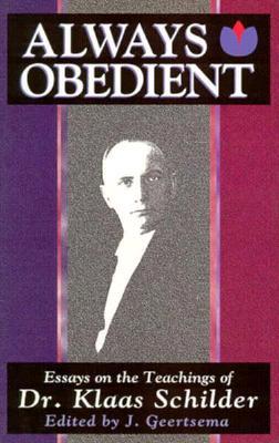 Always Obedient: Essays on the Teachings of Dr. Klaas Schilder (Paperback)