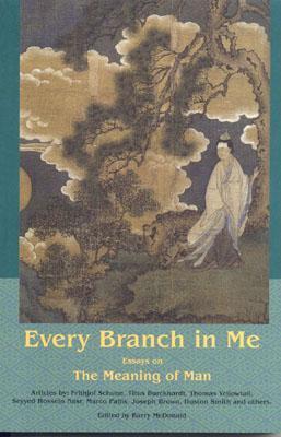 Every Branch in Me: Essays on the Meaning of Man (The Perennial Philosophy)