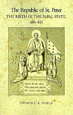 The Republic of St. Peter: The Birth of the Papal State, 68-825 (The Middle Ages Series)