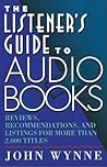Listener's Guide to Audio Books: Reviews, Recommendations, and Listings for More than 2,000 Titles