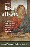 Bread of Heaven: A Treasury of Carmelite Prayers and Devotions on the Eucharist