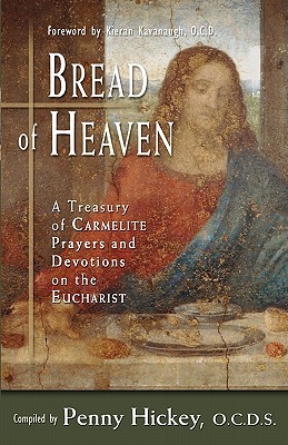 Bread of Heaven: A Treasury of Carmelite Prayers and Devotions on the Eucharist (Paperback)