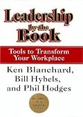Leadership by the Book: Tools to Transform Your Workplace – An Inspiring Parable on Management, Faith, and Ethics for Business and Community Leaders