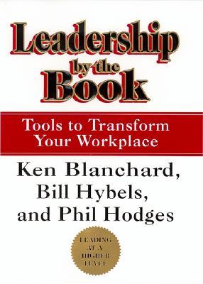 Leadership by the Book: Tools to Transform Your Workplace – An Inspiring Parable on Management, Faith, and Ethics for Business and Community Leaders (Hardcover)