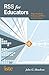 RSS for Educators by John G. Hendron