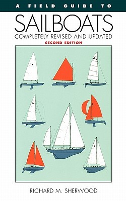 A Field Guide To Sailboats Of North America: An Illustrated Reference to 255 Sailboats with Detailed History, Data, and Expert Buyer's Advice (Paperback)