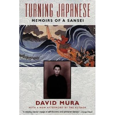 Turning Japanese Memoirs Of A Sansei By David Mura