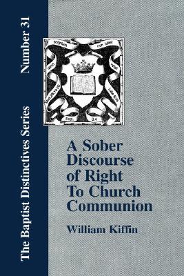 A Sober Discourse of Right to Church-Communion (Paperback)
