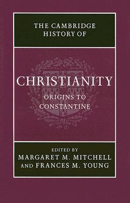 The Cambridge History of Christianity, Volume 1: Origins to Constantine (Hardcover)