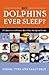 Do Dolphins Ever Sleep? by Pierre-Yves Bely
