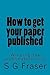 How to Get Your Paper Publi...
