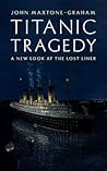 Titanic Tragedy by John Maxtone-Graham