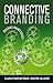 Connective Branding: Building Brand Equity in a Demanding World
