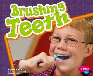 Brushing Teeth (Pebble Plus: Healthy Teeth)